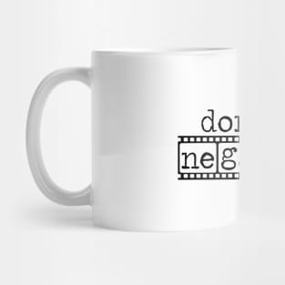 Photographers Don't Be Negative Camera Film Mug